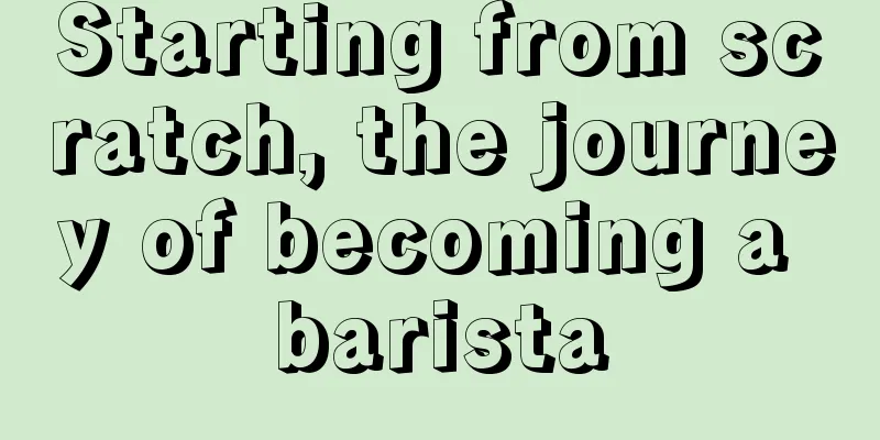 Starting from scratch, the journey of becoming a barista