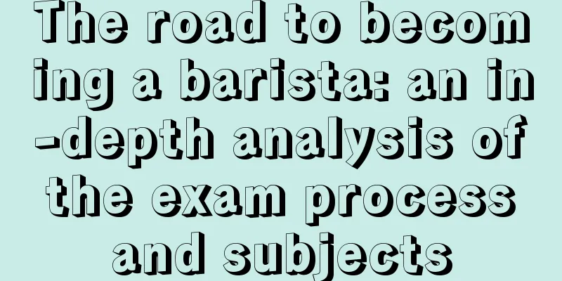 The road to becoming a barista: an in-depth analysis of the exam process and subjects