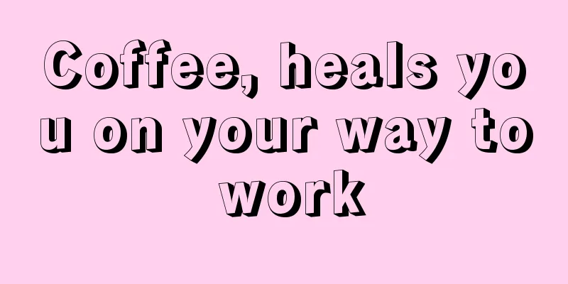 Coffee, heals you on your way to work