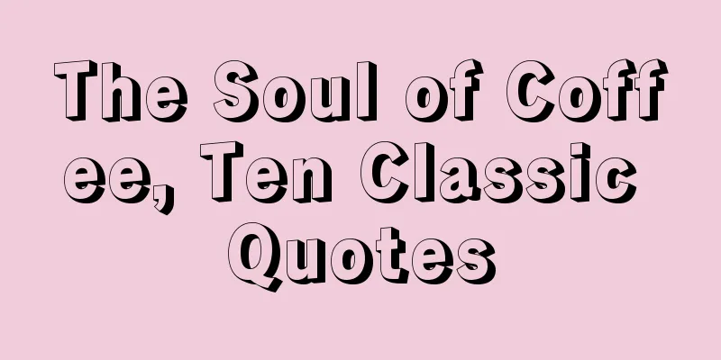 The Soul of Coffee, Ten Classic Quotes