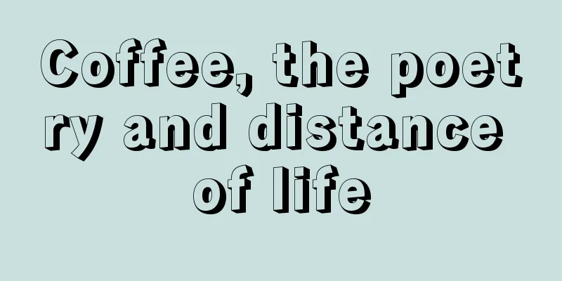 Coffee, the poetry and distance of life