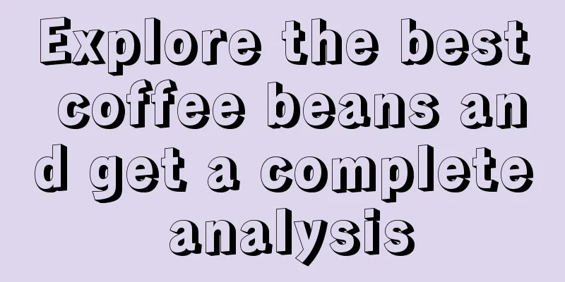 Explore the best coffee beans and get a complete analysis