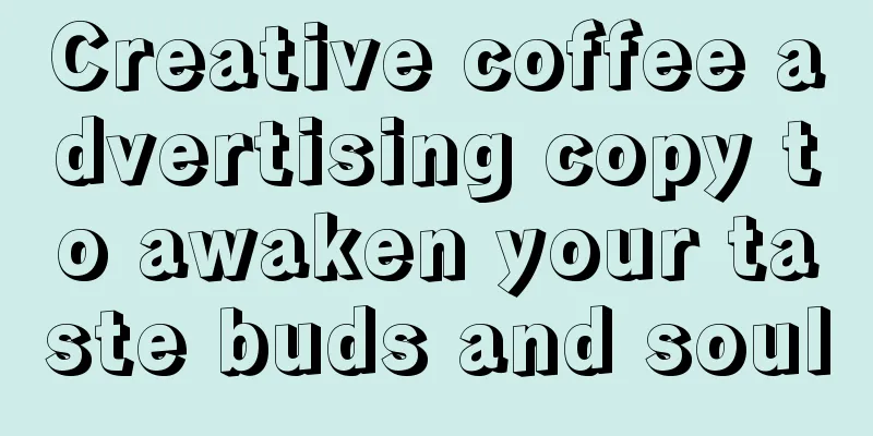 Creative coffee advertising copy to awaken your taste buds and soul