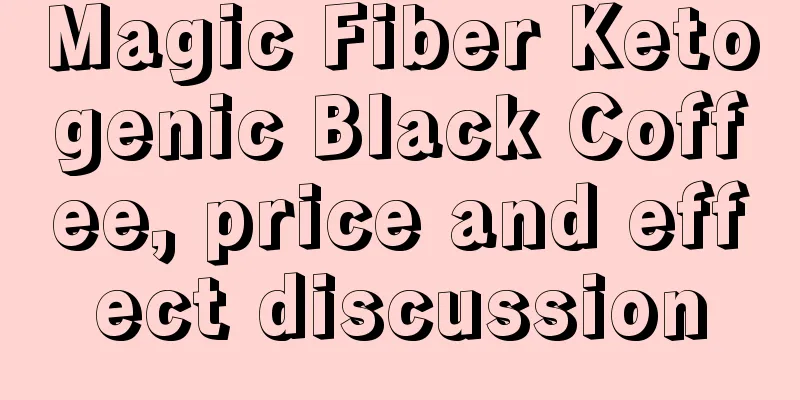 Magic Fiber Ketogenic Black Coffee, price and effect discussion