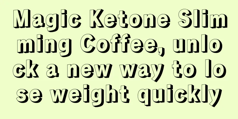 Magic Ketone Slimming Coffee, unlock a new way to lose weight quickly