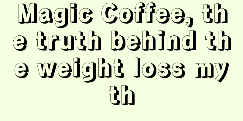 Magic Coffee, the truth behind the weight loss myth