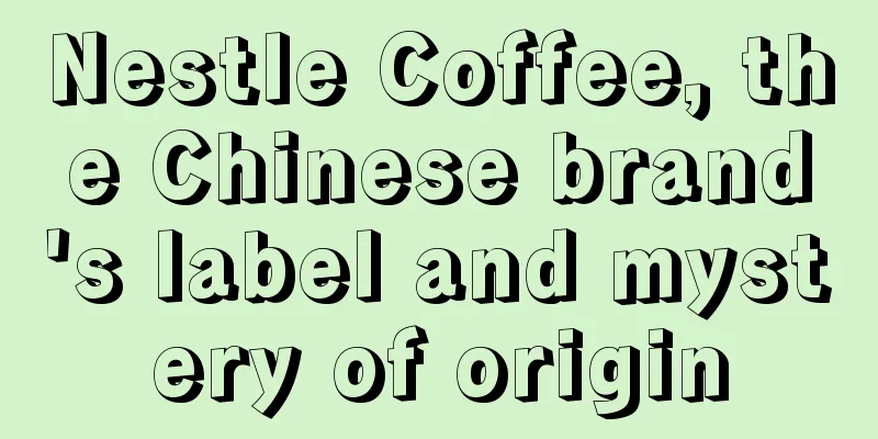 Nestle Coffee, the Chinese brand's label and mystery of origin