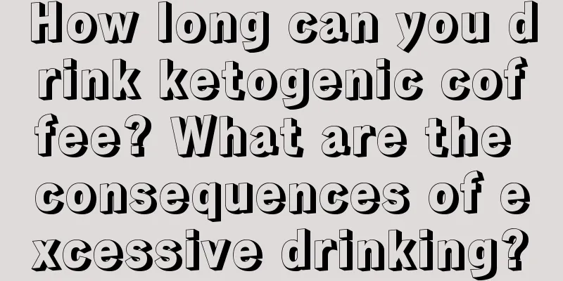 How long can you drink ketogenic coffee? What are the consequences of excessive drinking?