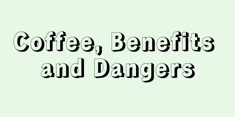 Coffee, Benefits and Dangers