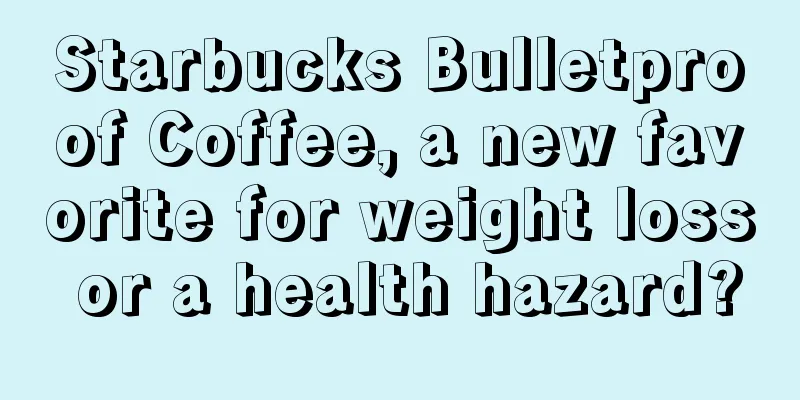 Starbucks Bulletproof Coffee, a new favorite for weight loss or a health hazard?