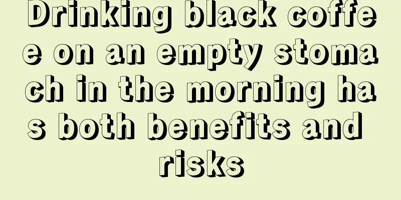 Drinking black coffee on an empty stomach in the morning has both benefits and risks