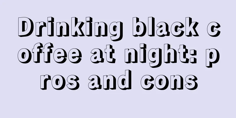 Drinking black coffee at night: pros and cons