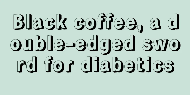 Black coffee, a double-edged sword for diabetics