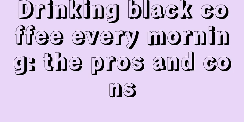 Drinking black coffee every morning: the pros and cons