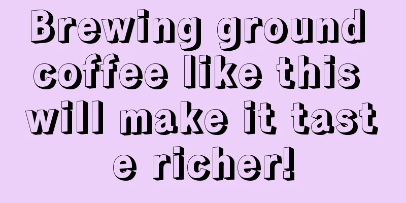 Brewing ground coffee like this will make it taste richer!