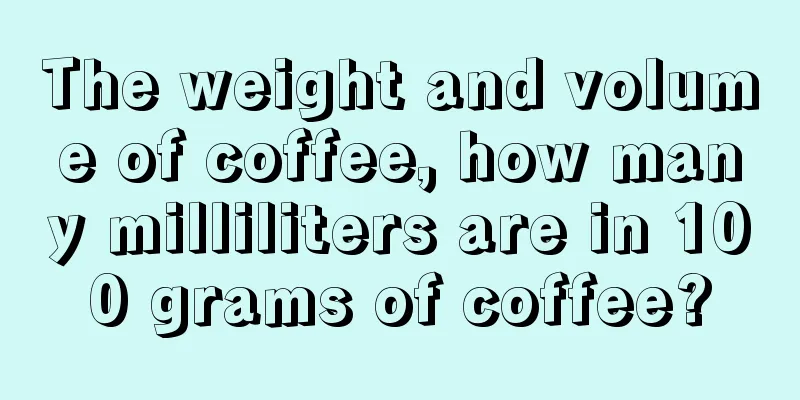 The weight and volume of coffee, how many milliliters are in 100 grams of coffee?