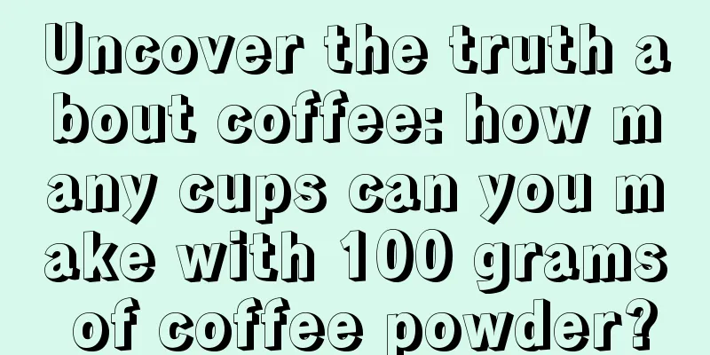 Uncover the truth about coffee: how many cups can you make with 100 grams of coffee powder?