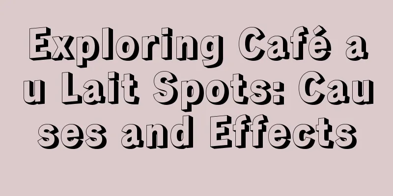 Exploring Café au Lait Spots: Causes and Effects