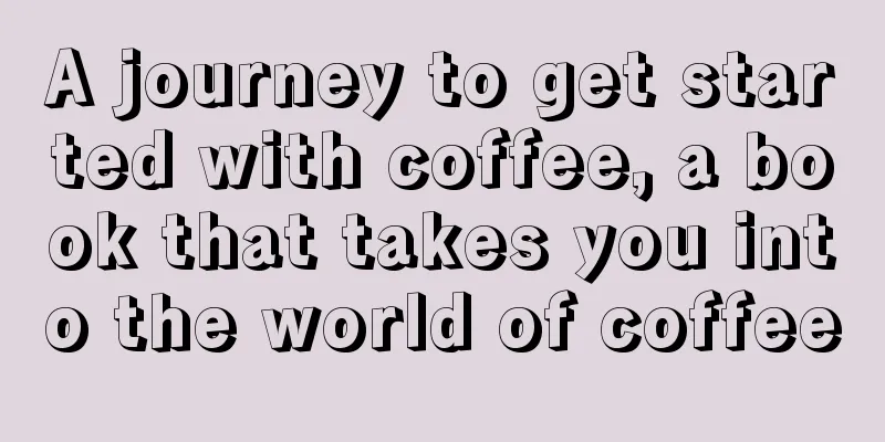 A journey to get started with coffee, a book that takes you into the world of coffee