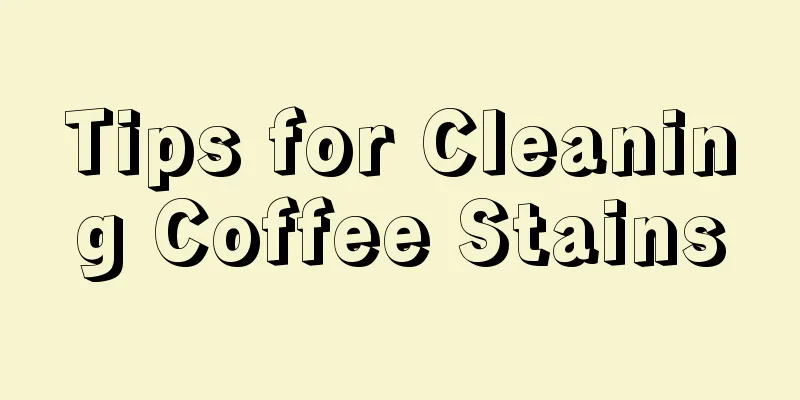 Tips for Cleaning Coffee Stains