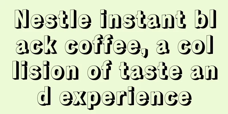 Nestle instant black coffee, a collision of taste and experience