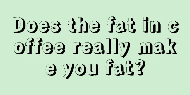 Does the fat in coffee really make you fat?