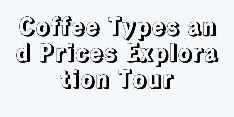 Coffee Types and Prices Exploration Tour