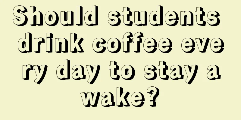 Should students drink coffee every day to stay awake?