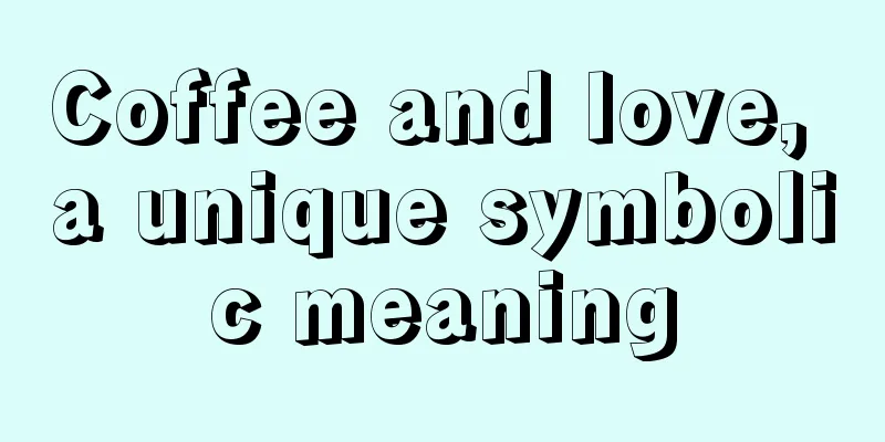 Coffee and love, a unique symbolic meaning