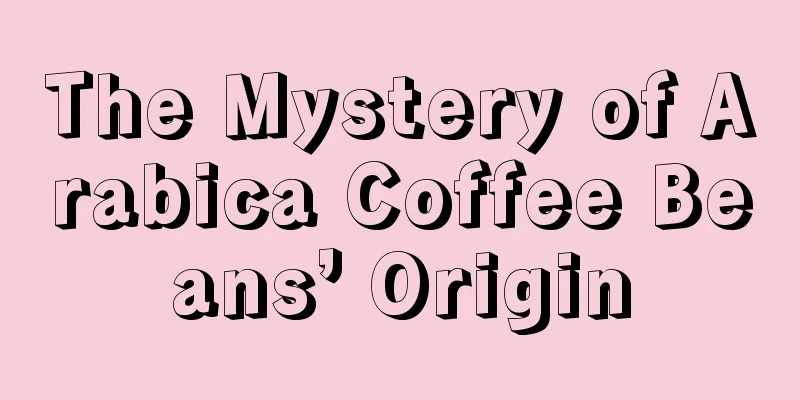 The Mystery of Arabica Coffee Beans’ Origin