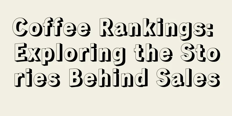 Coffee Rankings: Exploring the Stories Behind Sales