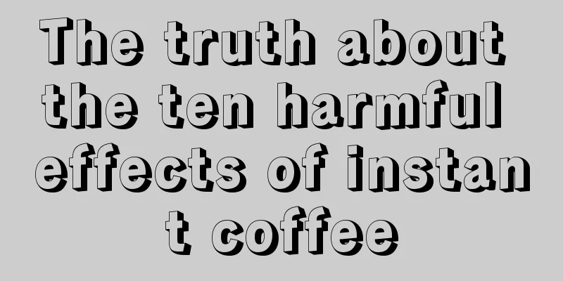 The truth about the ten harmful effects of instant coffee