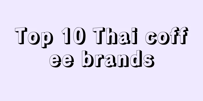 Top 10 Thai coffee brands