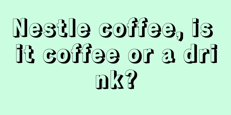 Nestle coffee, is it coffee or a drink?