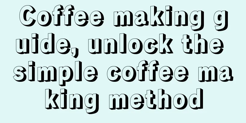 Coffee making guide, unlock the simple coffee making method