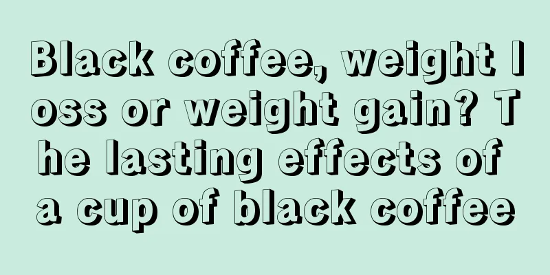 Black coffee, weight loss or weight gain? The lasting effects of a cup of black coffee