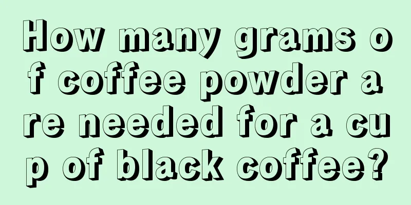 How many grams of coffee powder are needed for a cup of black coffee?