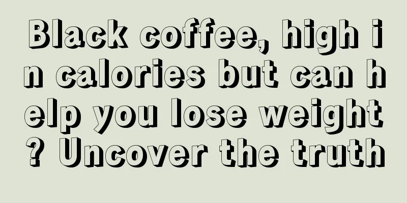 Black coffee, high in calories but can help you lose weight? Uncover the truth