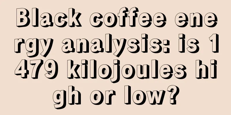 Black coffee energy analysis: is 1479 kilojoules high or low?