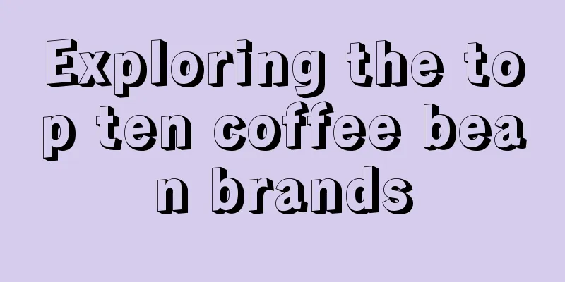 Exploring the top ten coffee bean brands