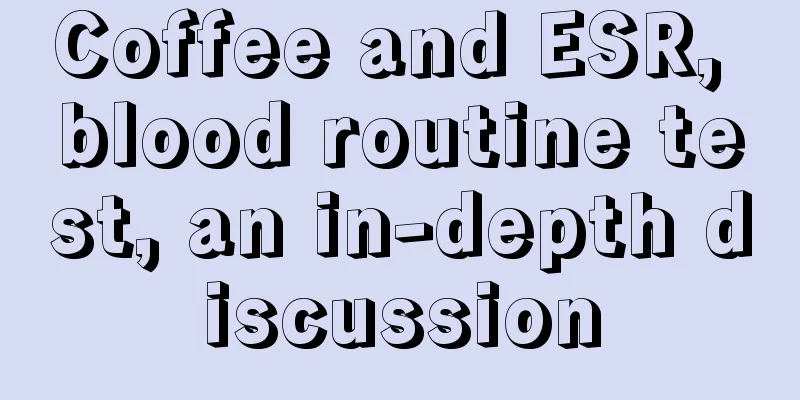 Coffee and ESR, blood routine test, an in-depth discussion