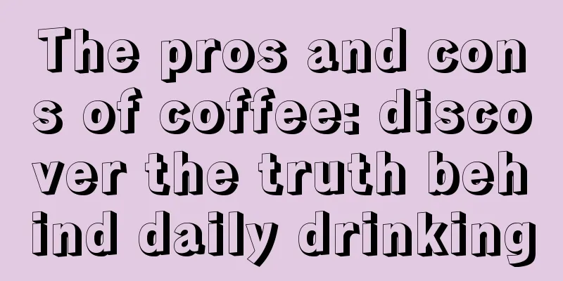 The pros and cons of coffee: discover the truth behind daily drinking