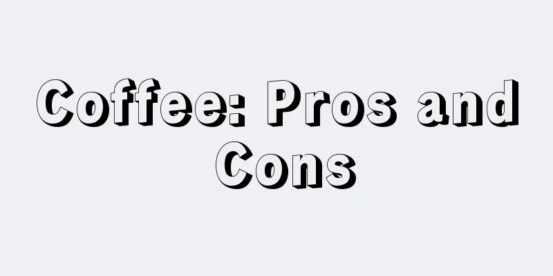 Coffee: Pros and Cons