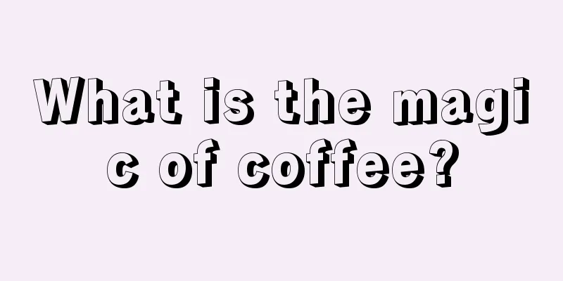 What is the magic of coffee?