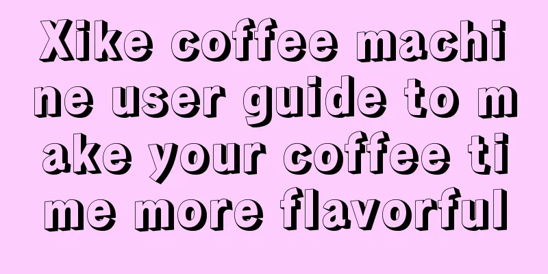 Xike coffee machine user guide to make your coffee time more flavorful