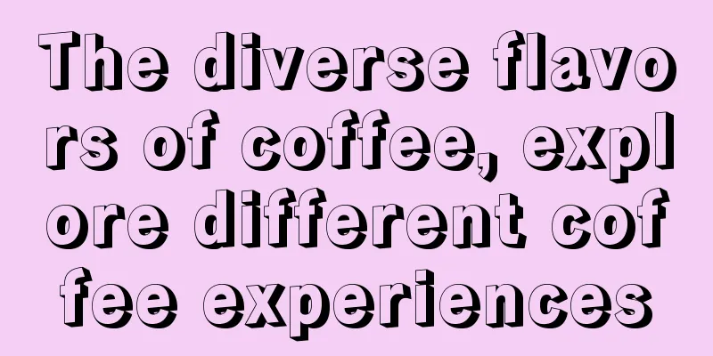 The diverse flavors of coffee, explore different coffee experiences