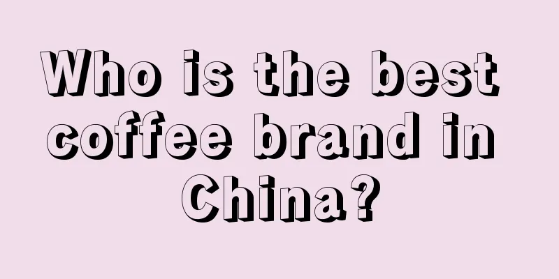 Who is the best coffee brand in China?