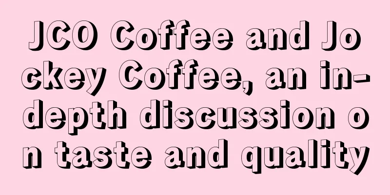 JCO Coffee and Jockey Coffee, an in-depth discussion on taste and quality