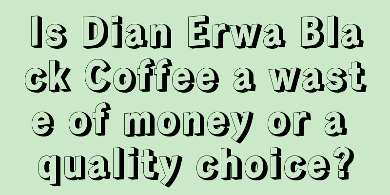 Is Dian Erwa Black Coffee a waste of money or a quality choice?