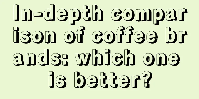 In-depth comparison of coffee brands: which one is better?